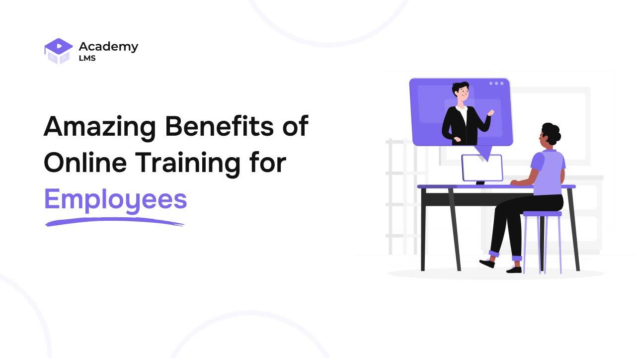 Benefits of Online Training for Employees