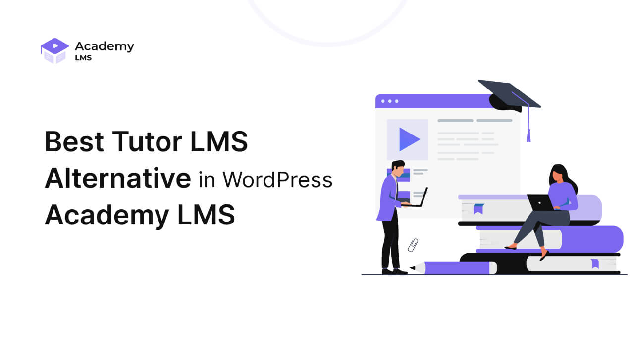 The Best Tutor LMS Alternative in WordPress Academy LMS